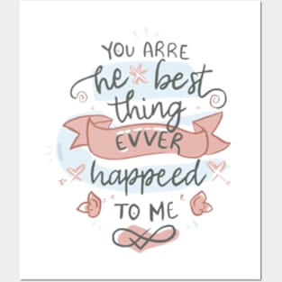 You are the best thing that ever happened to me. valentines day Posters and Art